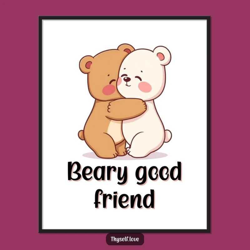 Funny Bear Hug Poster: Decorate with Warmth and Self-Love